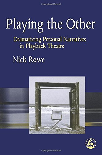 Playing the Other Dramatizing Personal Narratives in Playback Theatre [Paperback]