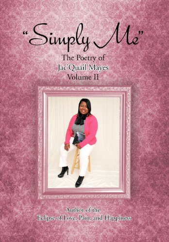 Simply Me  The Poetry of Jac'quail Mayes Volume Ii [Hardcover]