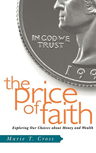 The Price of Faith Exploring Our Choices about Money and Wealth [Paperback]