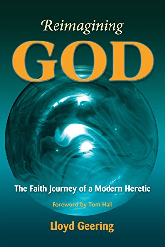 Reimagining God The Faith Journey Of A Modern Heretic [Paperback]