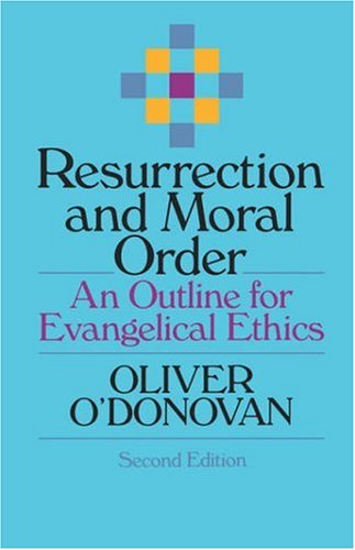 Resurrection And Moral Order An Outline For Evangelical Ethics [Paperback]