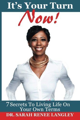 It's Your Turn Now 7 Secrets To Living Life On Your Own Terms [Paperback]