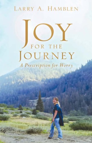 Joy for the Journey-A Prescription for Worry [Hardcover]