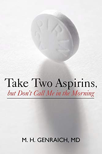 Take Two Aspirins, But Don't Call Me In The Morning [Paperback]
