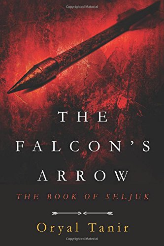 The Falcon's Arrow The Book Of Seljuk [Paperback]