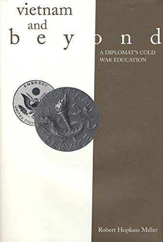 Vietnam and Beyond A Diplomats Cold War Education [Hardcover]