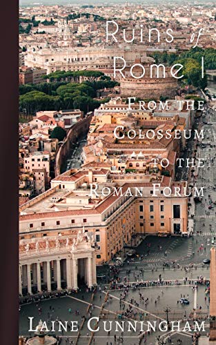 Ruins of Rome I  From the Colosseum to the Roman Forum [Paperback]