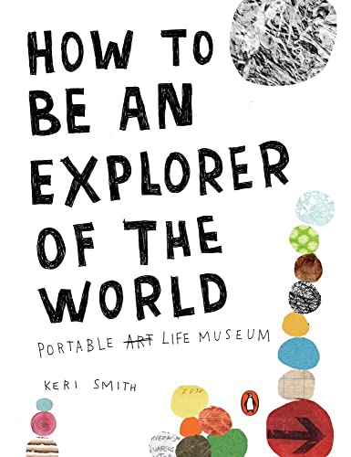 How to Be an Explorer of the World Portable Life Museum [Paperback]