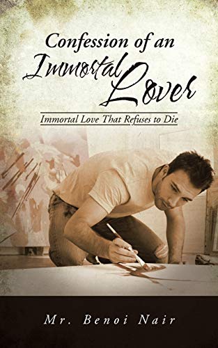 Confession Of An Immortal Lover Immortal Love That Refuses To Die [Paperback]