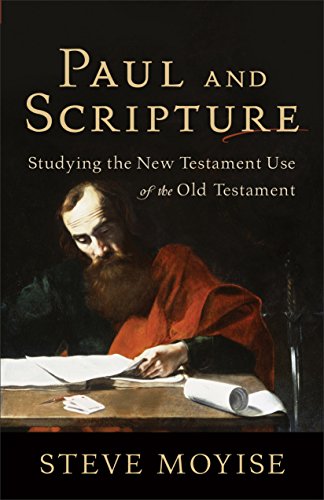 Paul And Scripture Studying The New Testament Use Of The Old Testament [Paperback]