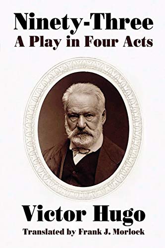 Ninety-Three A Play In Four Acts [Paperback]