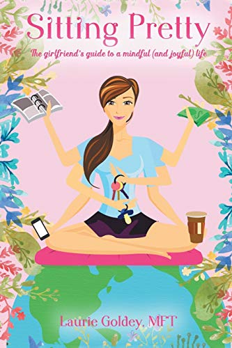 Sitting Pretty The Girlfriends Guide To A Mindful (and Joyful) Life [Paperback]