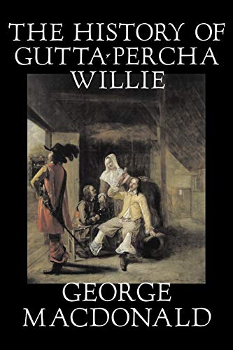 The History Of Gutta-Percha Willie [Paperback]
