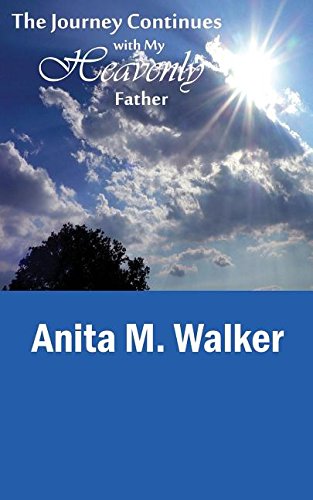 The Journey Continues With My Heavenly Father [Paperback]