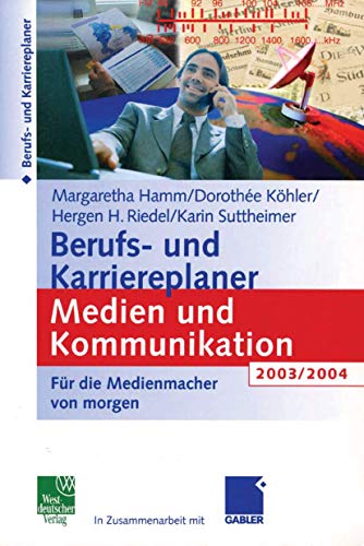 Berufs- und Karriereplaner Medien und Kommunikation 2003/2004 Fr die Medienmac [Paperback]