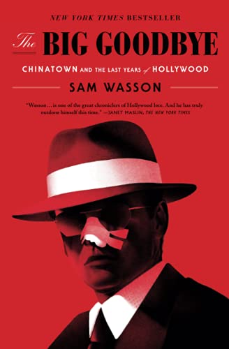 The Big Goodbye Chinatown and the Last Years of Hollywood [Paperback]