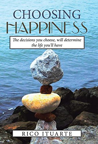 Choosing Happiness The Decisions You Choose, Will Determine The Life You'll Hav [Hardcover]