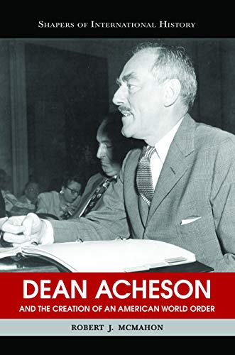 Dean Acheson And The Creation Of An American World Order (shapers Of Internation [Paperback]