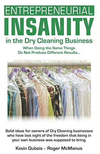 Entrepreneurial Insanity In The Dry Cleaning Business When Doing The Same Thing [Paperback]