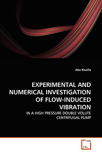 Experimental And Numerical Investigation Of Flow-Induced Vibration In A High Pr [Paperback]