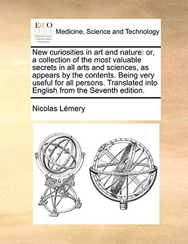 New curiosities in art and nature or, a collection of the most valuable secrets [Paperback]