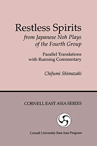 Restless Spirits From Japanese Noh Plays Of The Forth Group (cornell East Asia S [Hardcover]