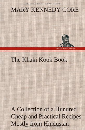 The Khaki Kook Book A Collection Of A Hundred Cheap And Practical Recipes Mostly [Hardcover]