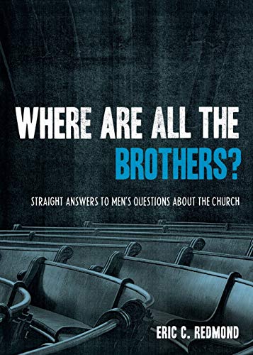 Where Are All the Brothers Straight Answers to Men's Questions about the Churc [Paperback]
