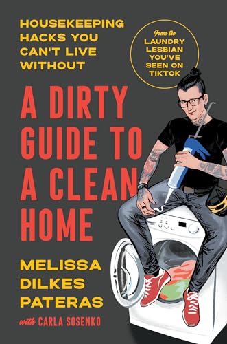 A Dirty Guide to a Clean Home: Housekeeping Hacks You Can't Live Without [Hardcover]