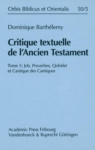 Critique textuelle de l'Ancien Testament. Tome 5 Job, Proverbes, Qohelet et Can [Hardcover]