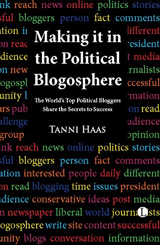 Making It in the Political Blogosphere The World's Top Political Bloggers Share [Paperback]
