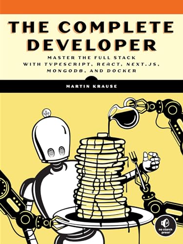 The Complete Developer Master the Full Stack with TypeScript, React, Next.js, M [Paperback]