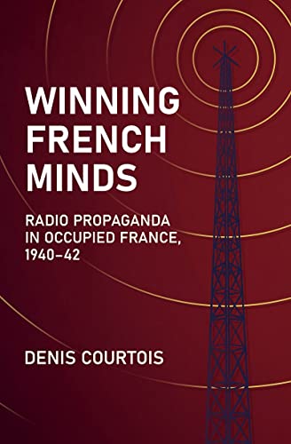 Winning French Minds Radio Propaganda in Occupied France, 194042 [Hardcover]