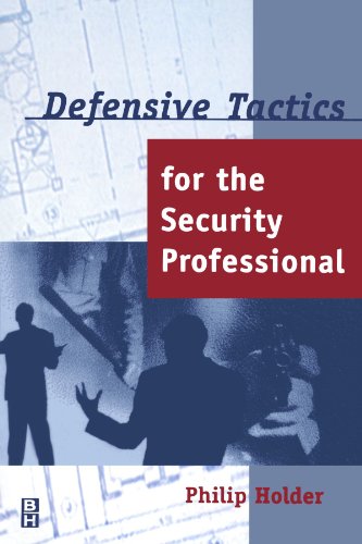 Defensive Tactics for the Security Professional [Paperback]