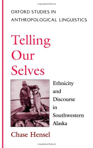 Telling Our Selves Ethnicity and Discourse in Southwestern Alaska [Hardcover]