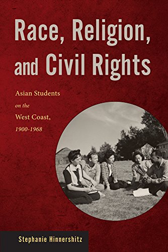 Race, Religion, and Civil Rights Asian Students on the West Coast, 1900-1968 [Hardcover]