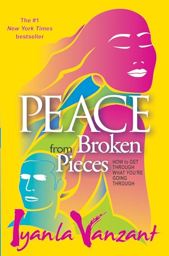 Peace From Broken Pieces How to Get Through What You're Going Through [Paperback]
