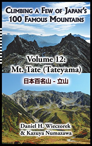 Climbing A Few Of Japan's 100 Famous Mountains - Volume 12 Mt. Tate (tateyama) [Hardcover]