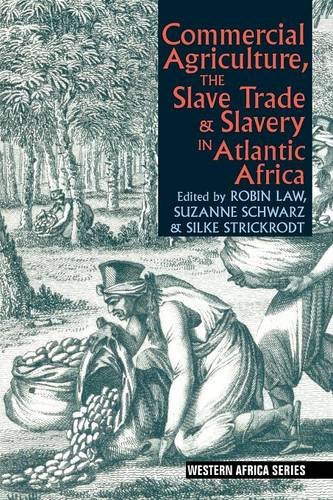 Commercial Agriculture, the Slave Trade and Slavery in Atlantic Africa [Paperback]
