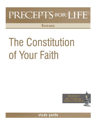 Precepts For Life Study Guide The Constitution Of Your Faith (romans) [Paperback]