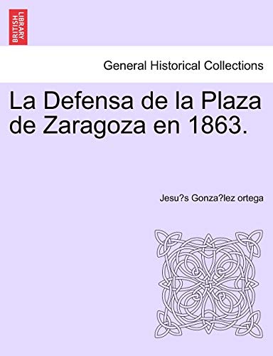 Defensa de la Plaza de Zaragoza En 1863 [Paperback]