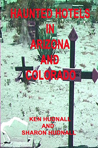 Haunted Hotels In Arizona And Colorado [Paperback]