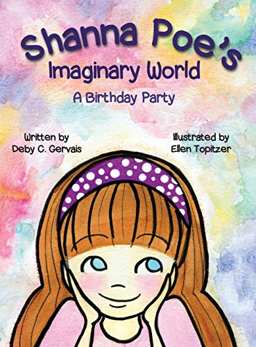 Shanna Poe's Imaginary World A Birthday Party [Hardcover]