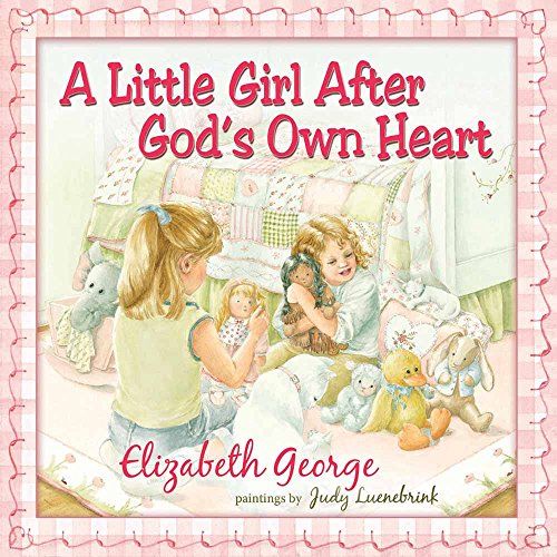 A Little Girl After God's Own Heart Learning God's Ways In My Early Days [Hardcover]