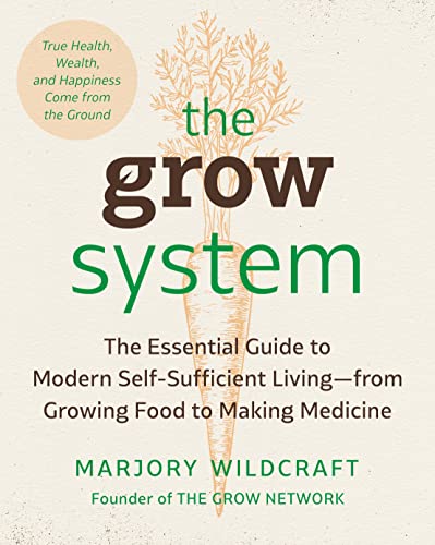 The Grow System: True Health, Wealth, and Happiness Come from the Ground [Paperback]