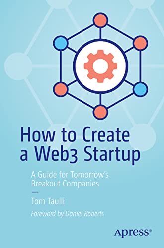 How to Create a Web3 Startup A Guide for Tomorrows Breakout Companies [Paperback]