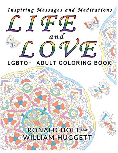 LIFE and LOVE LGBTQ+ Adult Coloring Book  Inspiring Messages and Meditations [Paperback]