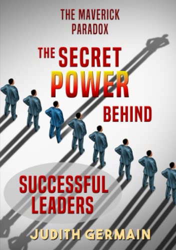 Maverick Paradox  The Secret Power Behind Successful Leaders [Paperback]