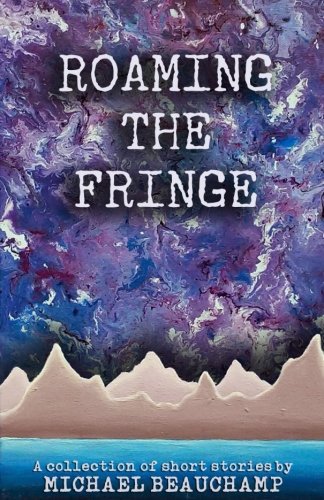Roaming The Fringe A Collection Of Short Stories [Paperback]