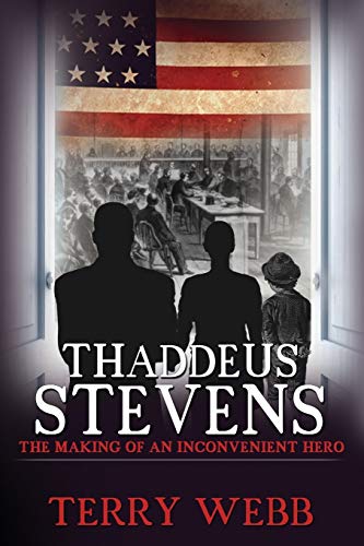 Thaddeus Stevens The Making Of An Inconvenient Hero [Paperback]